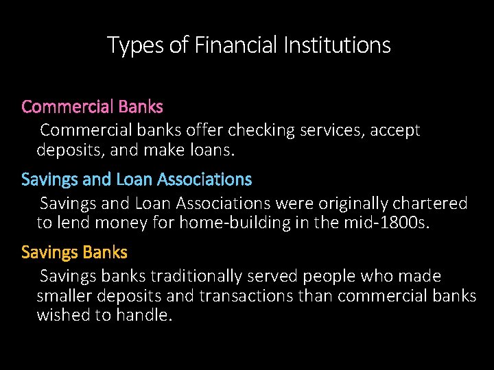 Types of Financial Institutions Commercial Banks Commercial banks offer checking services, accept deposits, and