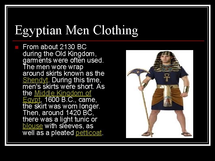 Egyptian Men Clothing n From about 2130 BC during the Old Kingdom, garments were