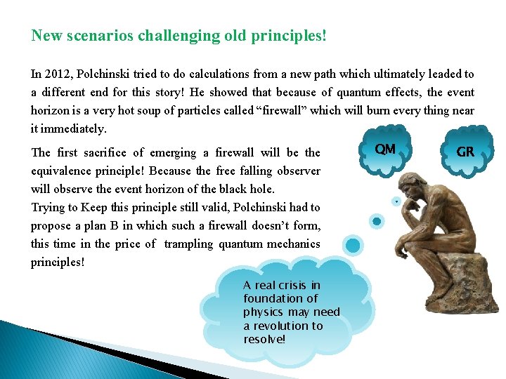 New scenarios challenging old principles! In 2012, Polchinski tried to do calculations from a