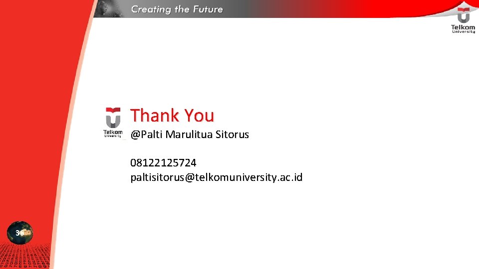 Thank You @Palti Marulitua Sitorus 08122125724 paltisitorus@telkomuniversity. ac. id 36 