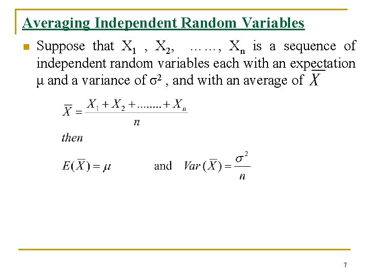 Averaging Independent Random Variables n Suppose that X 1 , X 2, ……, Xn
