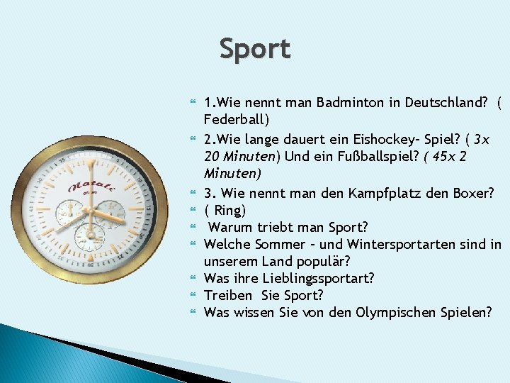 Sport 1. Wie nennt man Badminton in Deutschland? ( Federball) 2. Wie lange dauert