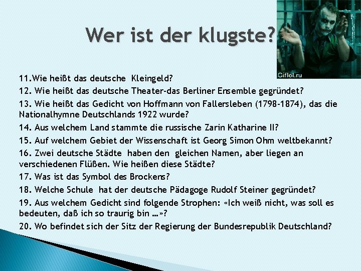 Wer ist der klugste? 11. Wie heißt das deutsche Kleingeld? 12. Wie heißt das
