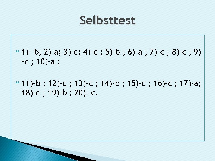 Selbsttest 1)– b; 2)-a; 3)-с; 4)-с ; 5)-b ; 6)-a ; 7)-c ; 8)-c