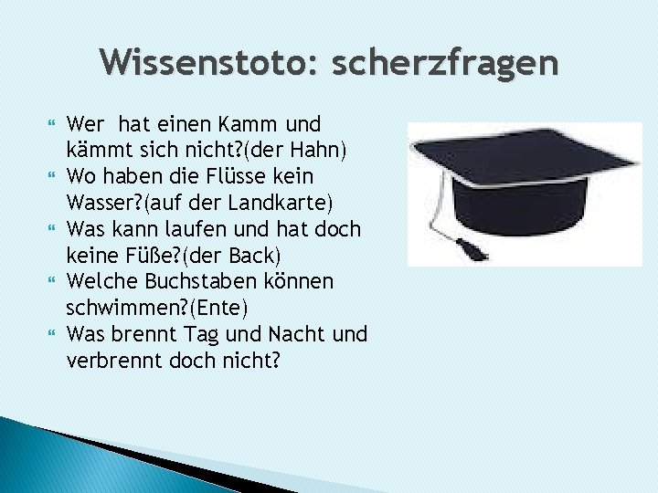 Wissenstoto: scherzfragen Wer hat einen Kamm und kämmt sich nicht? (der Hahn) Wo haben