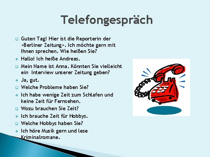 Telefongespräch q v q v q v Guten Tag! Hier ist die Reporterin der