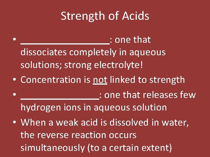 Strength of Acids • _________: one that dissociates completely in aqueous solutions; strong electrolyte!