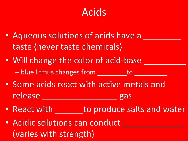 Acids • Aqueous solutions of acids have a ____ taste (never taste chemicals) •