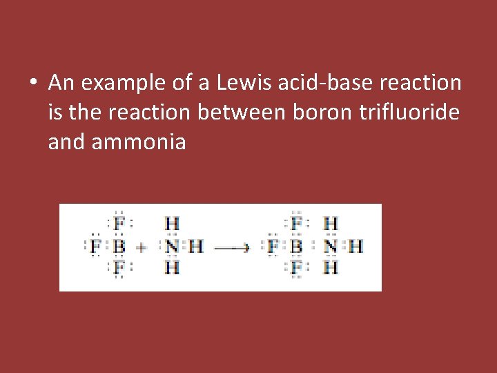  • An example of a Lewis acid-base reaction is the reaction between boron