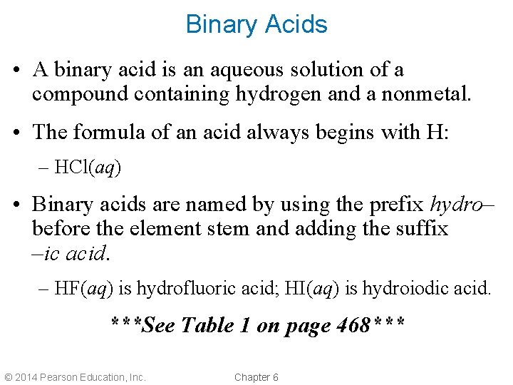 Binary Acids • A binary acid is an aqueous solution of a compound containing