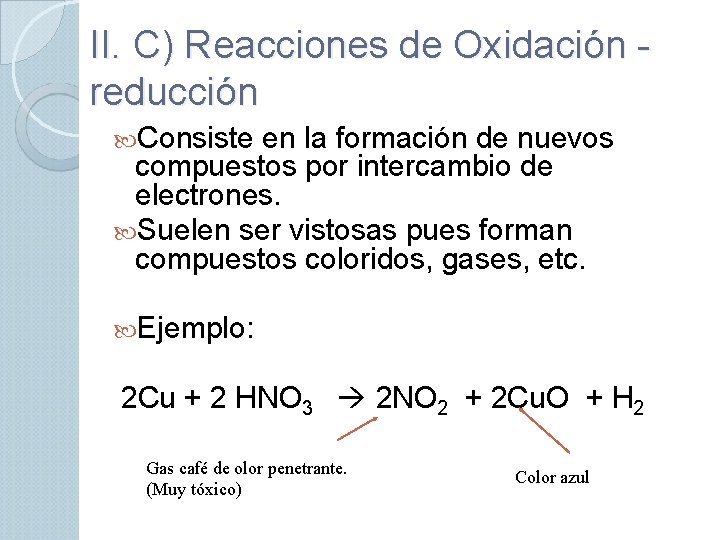II. C) Reacciones de Oxidación reducción Consiste en la formación de nuevos compuestos por
