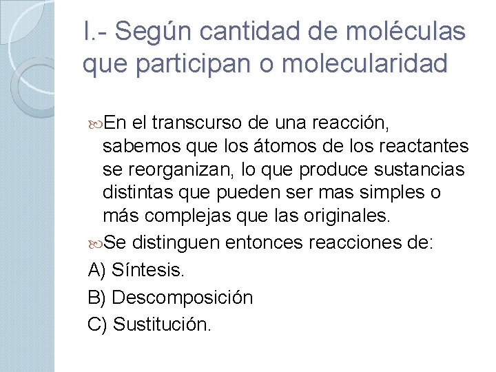 I. - Según cantidad de moléculas que participan o molecularidad En el transcurso de