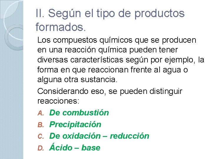 II. Según el tipo de productos formados. Los compuestos químicos que se producen en
