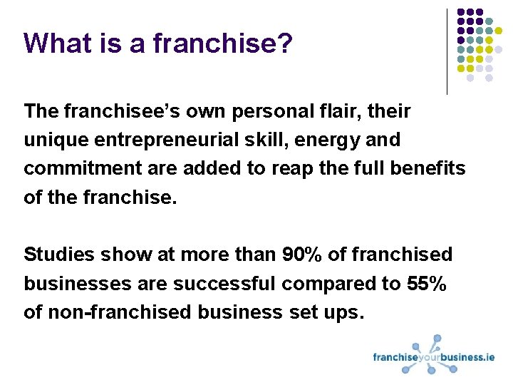 What is a franchise? The franchisee’s own personal flair, their unique entrepreneurial skill, energy