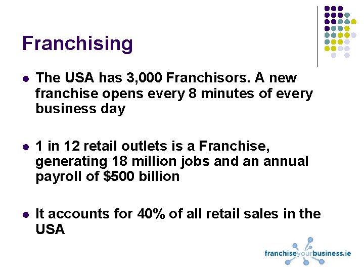 Franchising l The USA has 3, 000 Franchisors. A new franchise opens every 8