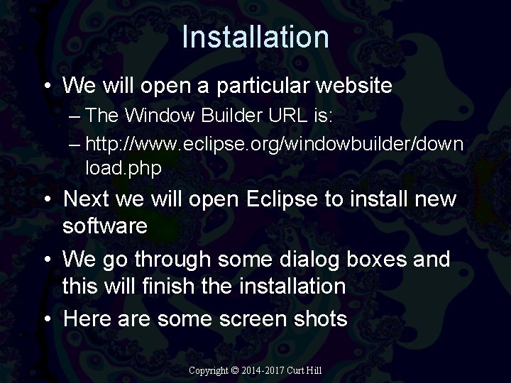 Installation • We will open a particular website – The Window Builder URL is: Installation • We will open a particular website – The Window Builder URL is: