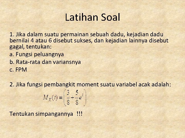 Latihan Soal 1. Jika dalam suatu permainan sebuah dadu, kejadian dadu bernilai 4 atau