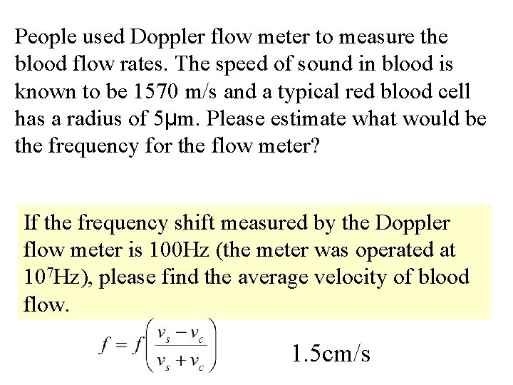 People used Doppler flow meter to measure the blood flow rates. The speed of