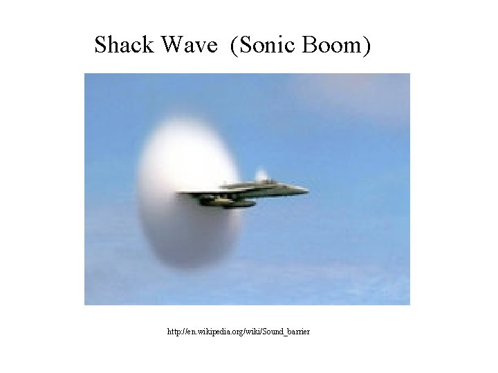 Shack Wave (Sonic Boom) http: //en. wikipedia. org/wiki/Sound_barrier 