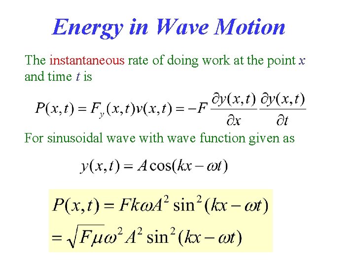 Energy in Wave Motion The instantaneous rate of doing work at the point x