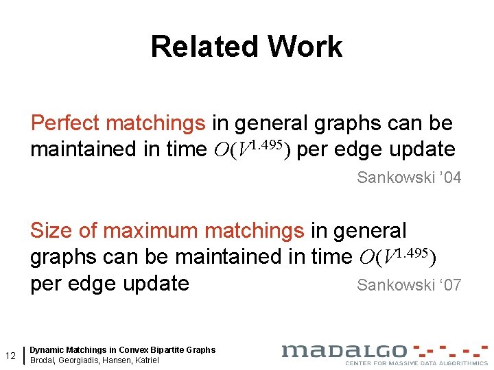 Related Work Perfect matchings in general graphs can be maintained in time O(V 1.