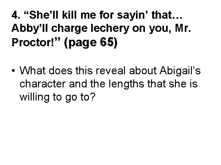 4. “She’ll kill me for sayin’ that… Abby’ll charge lechery on you, Mr. Proctor!”
