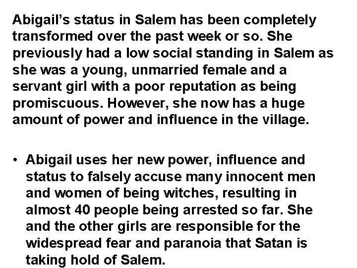 Abigail’s status in Salem has been completely transformed over the past week or so.