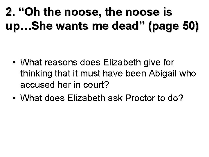2. “Oh the noose, the noose is up…She wants me dead” (page 50) •