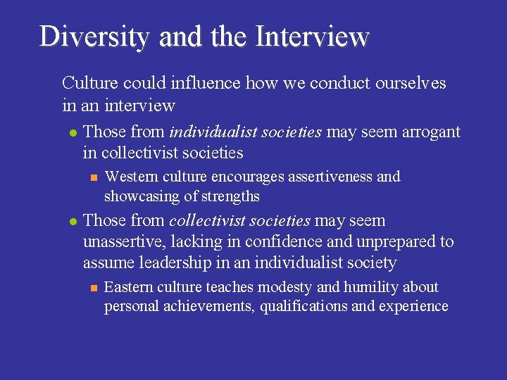 Diversity and the Interview n Culture could influence how we conduct ourselves in an