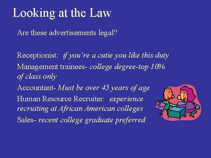Looking at the Law n Are these advertisements legal? Receptionist: if you’re a cutie