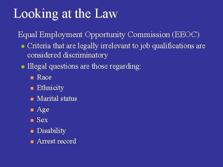 Looking at the Law n Equal Employment Opportunity Commission (EEOC) l l Criteria that