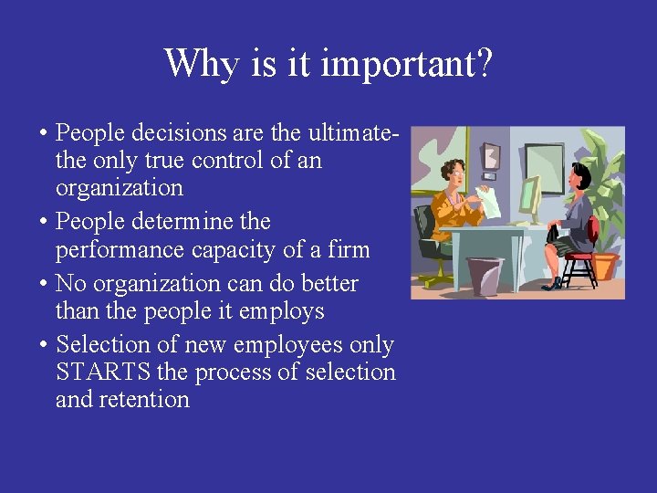 Why is it important? • People decisions are the ultimatethe only true control of