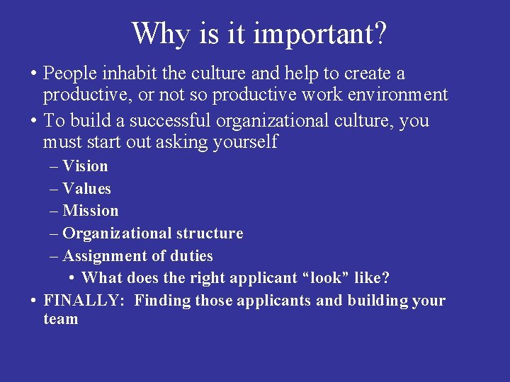 Why is it important? • People inhabit the culture and help to create a