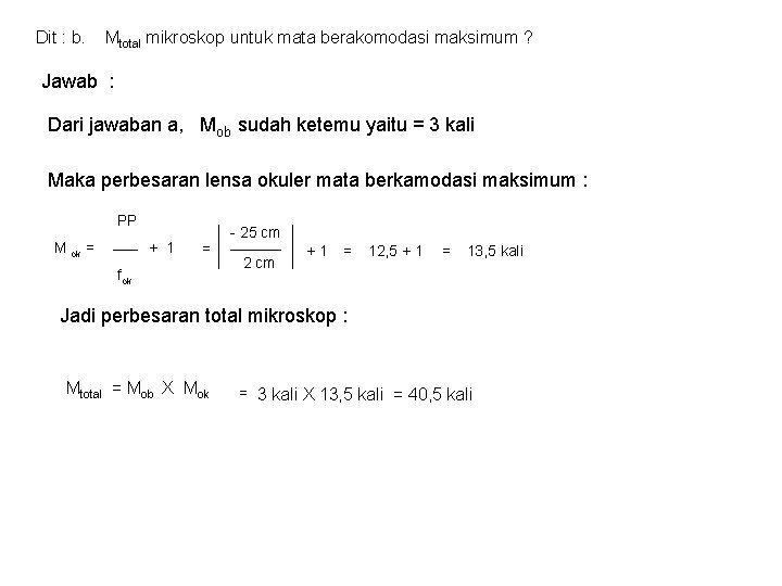 Dit : b. Mtotal mikroskop untuk mata berakomodasi maksimum ? Jawab : Dari jawaban