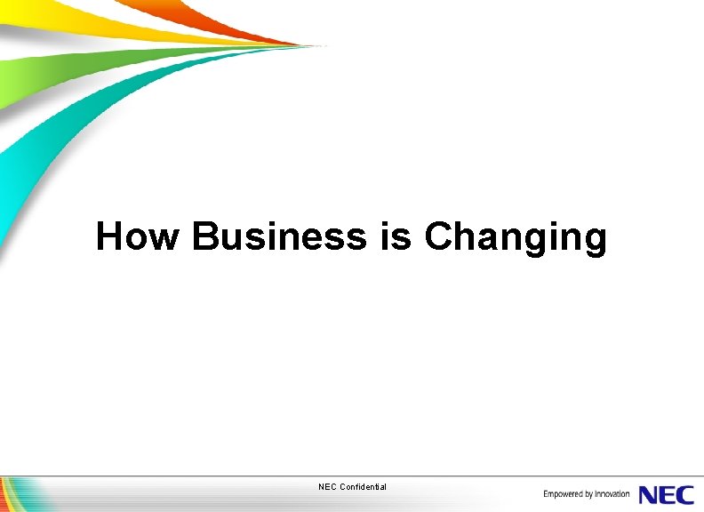 How Business is Changing NEC Confidential 