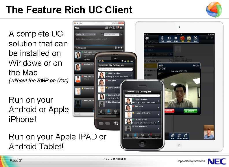The Feature Rich UC Client A complete UC solution that can be installed on
