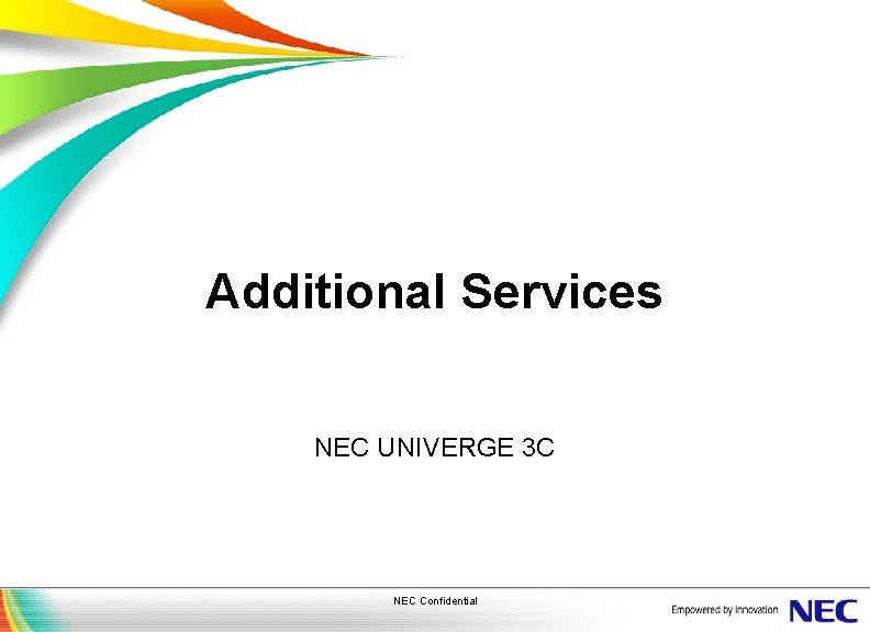 Additional Services NEC UNIVERGE 3 C NEC Confidential 