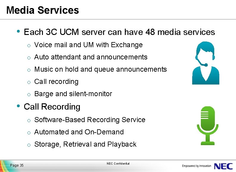 Media Services • Each 3 C UCM server can have 48 media services o