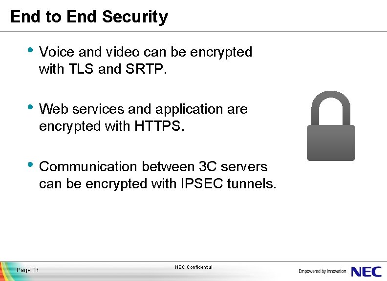 End to End Security • Voice and video can be encrypted with TLS and