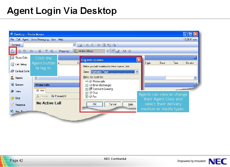 Agent Login Via Desktop Click the Agent button to log in. Agents can view