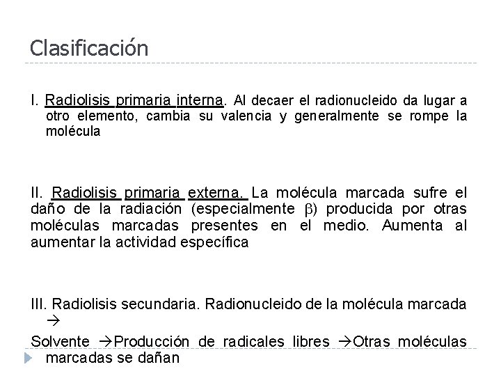Clasificación I. Radiolisis primaria interna. Al decaer el radionucleido da lugar a otro elemento,