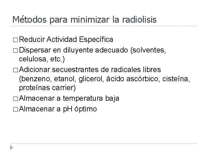 Métodos para minimizar la radiolisis � Reducir Actividad Específica � Dispersar en diluyente adecuado