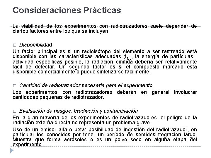 Consideraciones Prácticas La viabilidad de los experimentos con radiotrazadores suele depender de ciertos factores