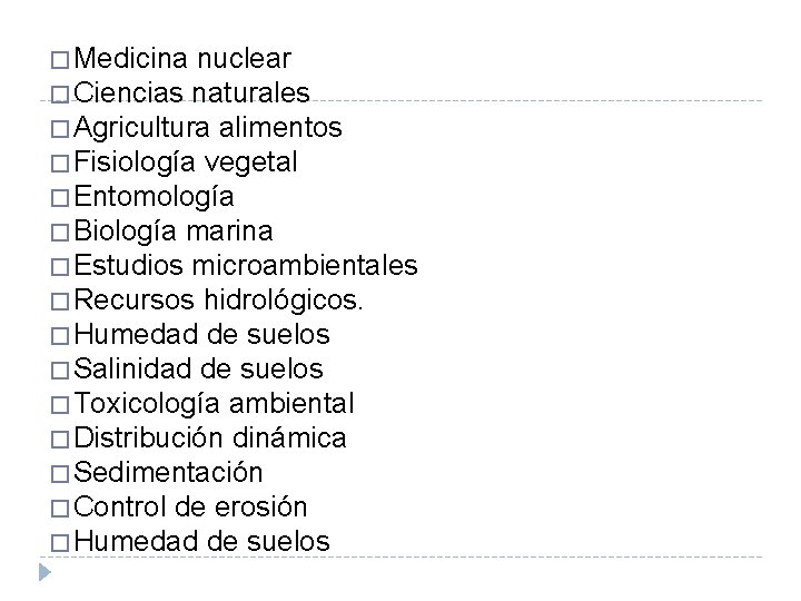 � Medicina nuclear � Ciencias naturales � Agricultura alimentos � Fisiología vegetal � Entomología