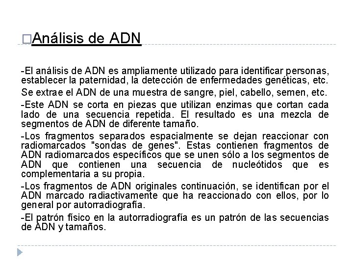 �Análisis de ADN -El análisis de ADN es ampliamente utilizado para identificar personas, establecer