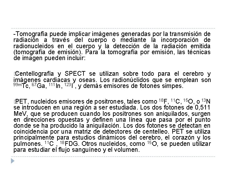 -Tomografía puede implicar imágenes generadas por la transmisión de radiación a través del cuerpo