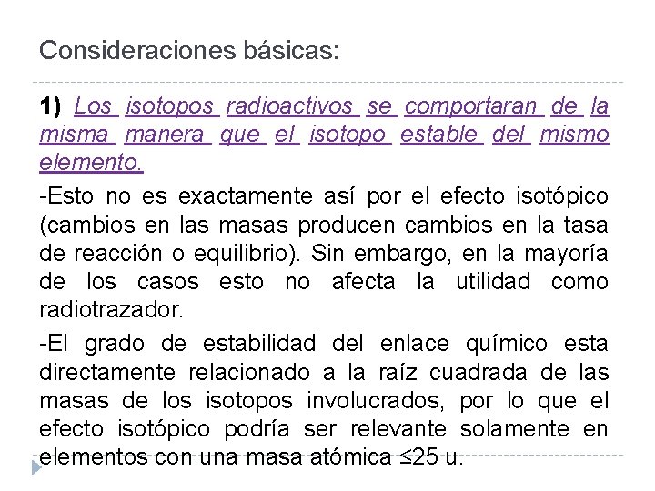 Consideraciones básicas: 1) Los isotopos radioactivos se comportaran de la misma manera que el