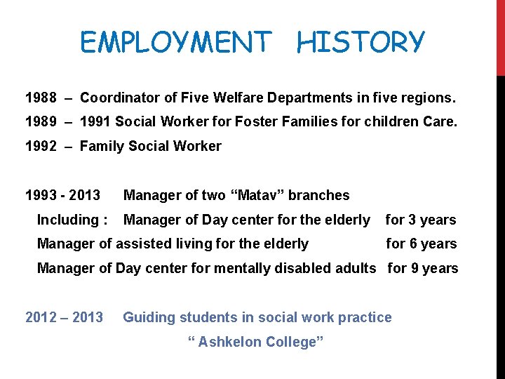 EMPLOYMENT HISTORY 1988 – Coordinator of Five Welfare Departments in five regions. 1989 –