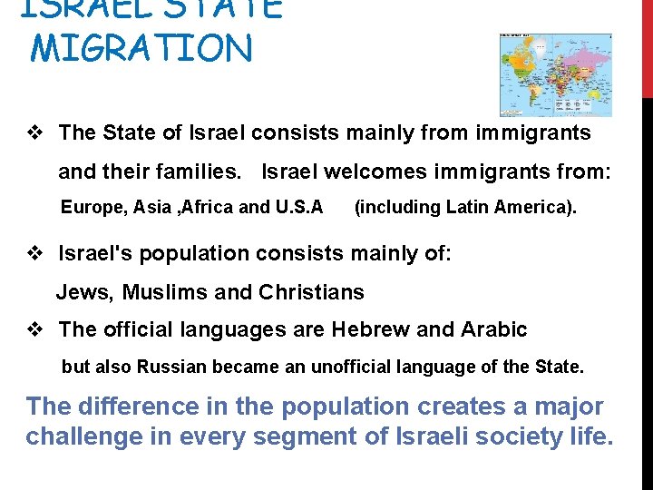 ISRAEL STATE MIGRATION v The State of Israel consists mainly from immigrants and their