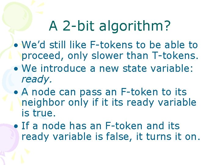 A 2 -bit algorithm? • We’d still like F-tokens to be able to proceed,